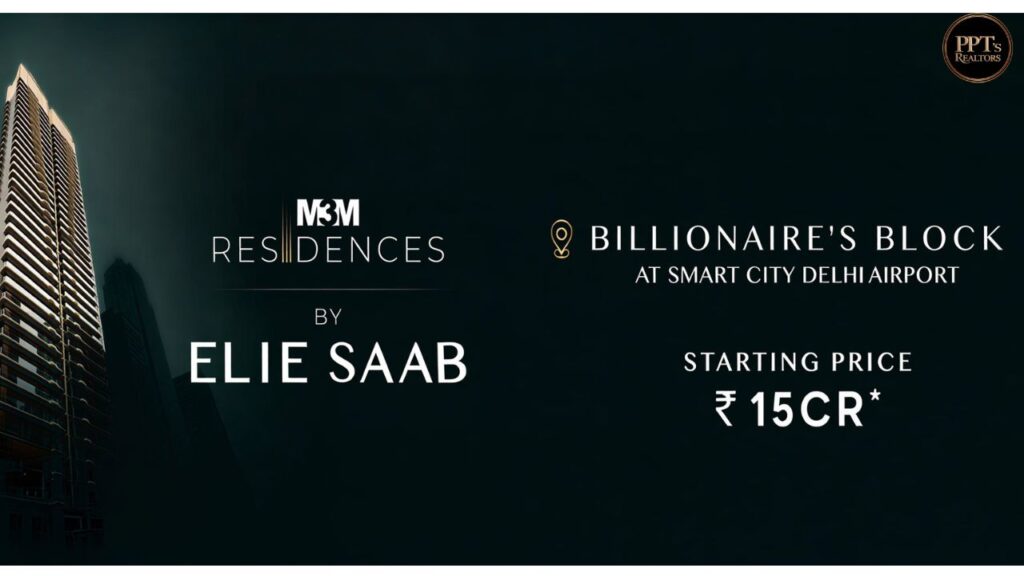 M3M Residences by Elie Saab at Billionaire’s Block Smart City Delhi Airport Gurugram